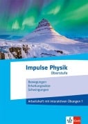 Impulse Physik Oberstufe 1. Arbeitsheft mit interaktiven Übungen - 