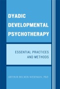 Cover-Bild zum Titel 'Dyadic Developmental Psychotherapy' von 'Arthur Becker-Weidman'