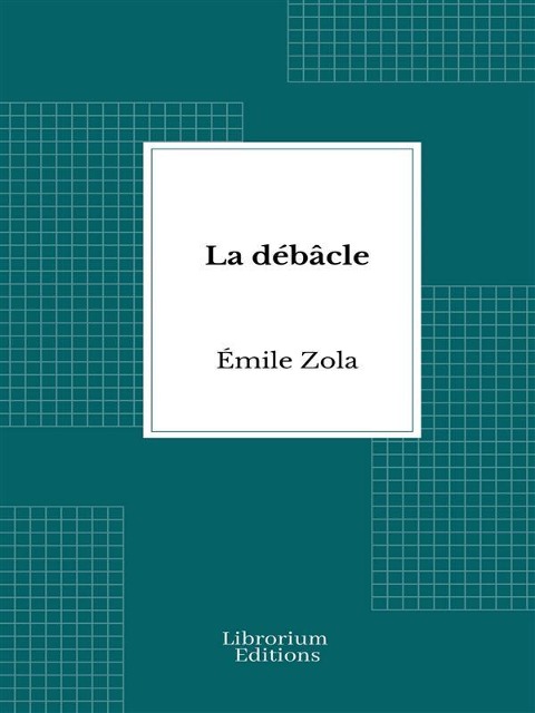 La débâcle - Émile Zola