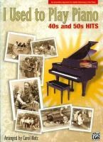 I Used to Play Piano: 40s and 50s Hits - 
