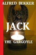 Cover-Bild zum Titel 'Jack the Gargoyle' von 'Alfred Bekker'