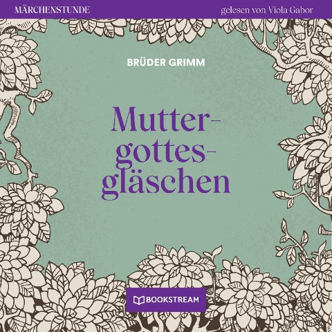 Muttergottesgläschen - Brüder Grimm