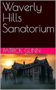 Cover-Bild zum Titel 'Waverly Hills Sanatorium' von 'Patrick Gunn'