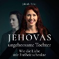 Cover-Bild zum Titel 'Jehovas ungehorsame Tochter' von 'Jolanda Heber'