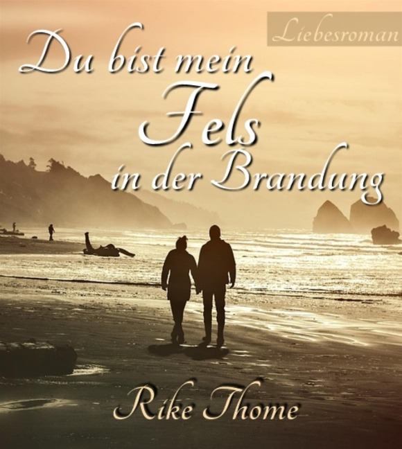 Du bist mein Fels in der Brandung - Rike Thome