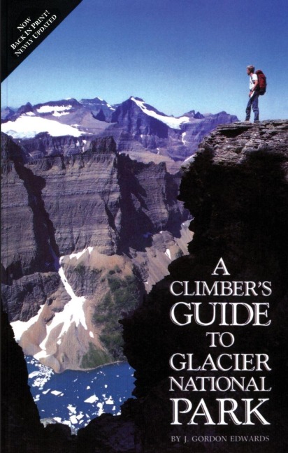 Climber's Guide to Glacier National Park - J. Gordon Edwards