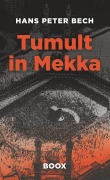Cover-Bild zum Titel 'Tumult in Mekka' von 'Hans Peter Bech'