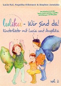Cover-Bild zum Titel 'LULIKA: Wir sind da (Kinderlieder mit Lucia und Angelika), Vol. 2' von 'Stephen Janetzko, Lucia Ruf, Angelika Hilbmann'
