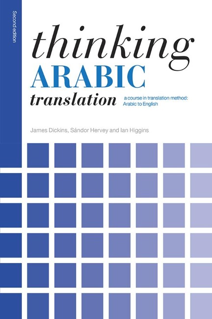 Thinking Arabic Translation - James Dickins, Ian Higgins, Sándor Hervey
