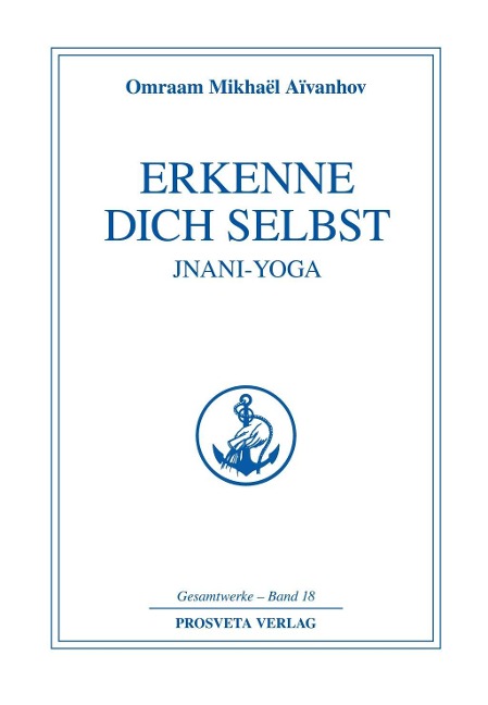Erkenne dich selbst - Jnani Yoga - Teil 2 - Omraam Mikhaël Aïvanhov