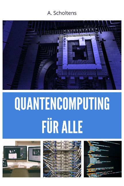 Quantencomputing für Alle - A. Scholtens