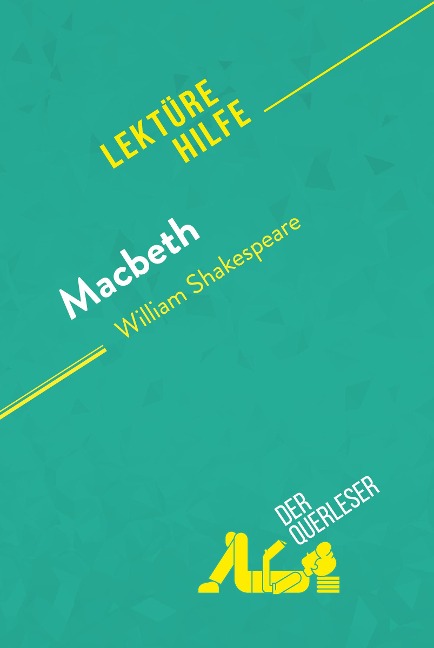 Macbeth von William Shakespeare (Lektürehilfe) - Claire Cornillon, derQuerleser