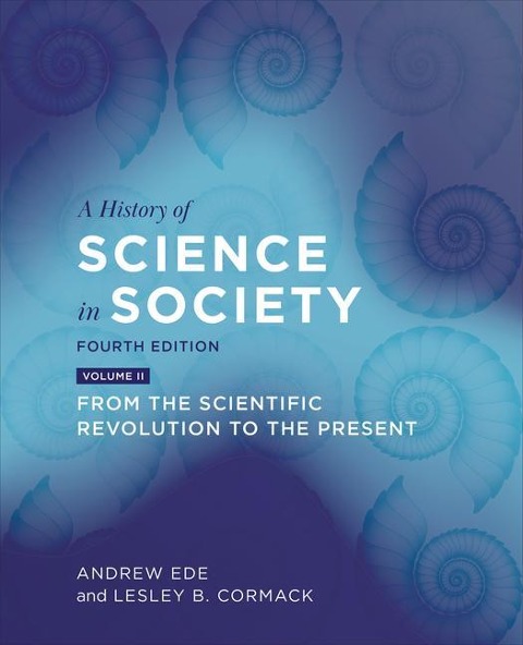 A History of Science in Society, Volume II - Andrew Ede, Lesley B Cormack