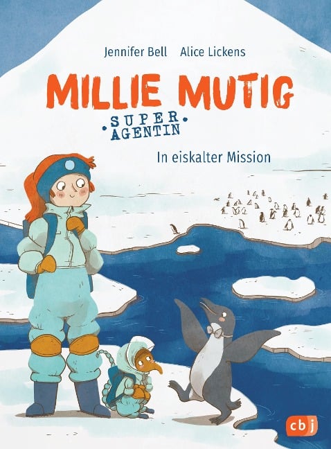 Millie Mutig, Super-Agentin - In eiskalter Mission - Jennifer Bell, Alice Lickens