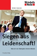 Cover-Bild zum Titel 'Siegen aus Leidenschaft!' von 'Peter Fischer'