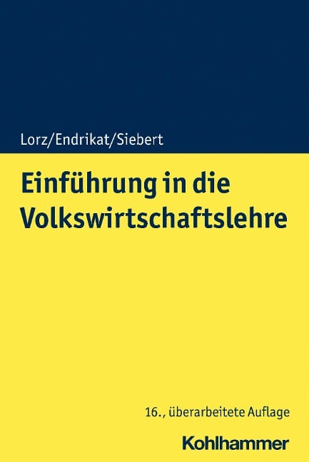 Einführung in die Volkswirtschaftslehre - Oliver Lorz, Morten Endrikat, Horst Siebert