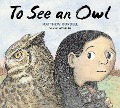 Cover-Bild zum Titel 'To See an Owl' von 'Matthew Cordell'