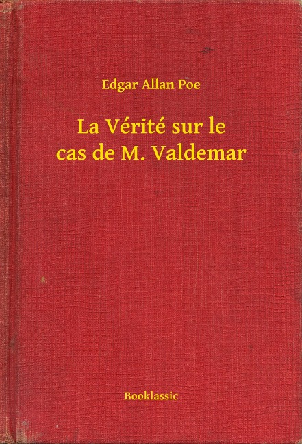 La Vérité sur le cas de M. Valdemar - Edgar Allan Poe