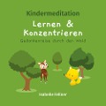 Cover-Bild zum Titel 'Kindermeditation - Lernen und Konzentrieren - Gedankenreise durch den Wald' von 'Isabelle Fellner'