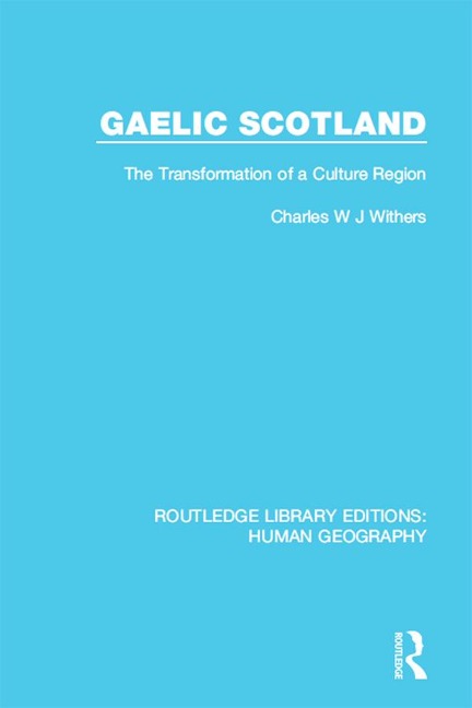 Gaelic Scotland - Charles W J Withers