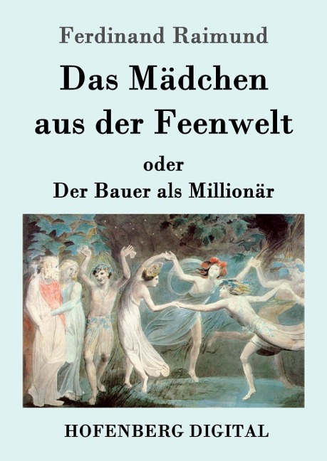 Das Mädchen aus der Feenwelt oder Der Bauer als Millionär - Ferdinand Raimund