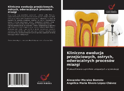 Kliniczna ewolucja przej¿ciowych, ostrych, odwracalnych procesów miazgi - Alexander Morales Borroto, Angélica María Rivero López-Chávez