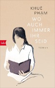 Cover-Bild zum Titel 'Wo auch immer ihr seid' von 'Khuê Pham'