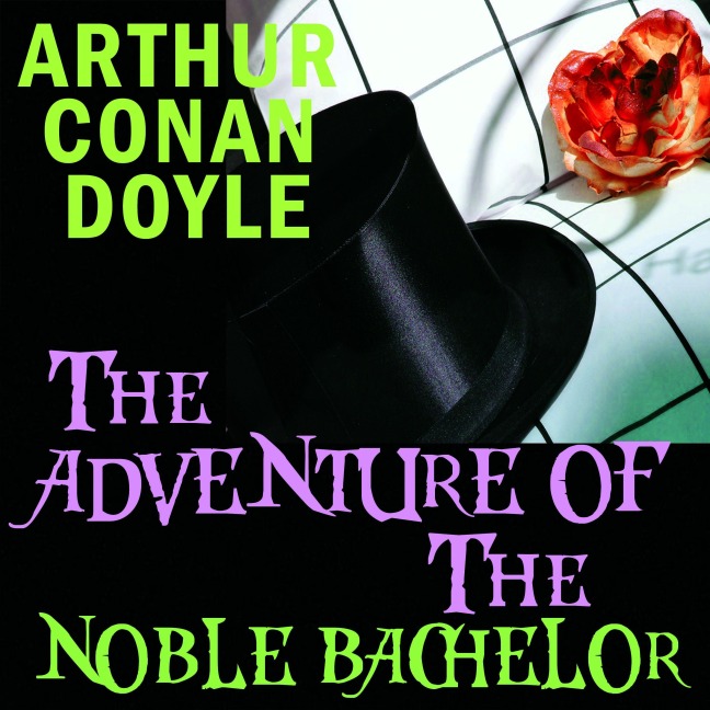 The Adventure of the Noble Bachelor - Arthur Conan Doyle