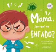 Cover-Bild zum Titel 'Mamá, ¿Por Qué Me Enfado? / Mom, Why Do I Get So Mad?' von 'Diana Jiménez'