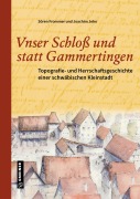 Cover-Bild zum Titel 'Unser Schloß und statt Gammertingen' von 'Sören Frommer, Joachim Jehn'