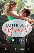 Faithfully Yours (Cherish Creek, #1) - Alessa Martel