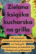 Zielona ksi¿¿ka kucharska na grilla - Ryszard Majewski