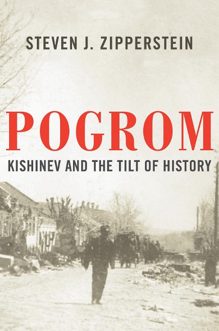 Pogrom: Kishinev and the Tilt of History - Steven J. Zipperstein