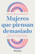 Cover-Bild zum Titel 'Mujeres Que Piensan Demasiado: Cómo Evitar Los Pensamientos Repetitivos Y Vencer La Ansiedad / Women Who Think Too Much' von 'Susan Nolen-Hoeksema'