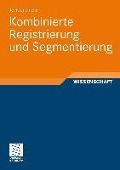 Cover-Bild zum Titel 'Kombinierte Registrierung und Segmentierung' von 'Konstantin Ens'
