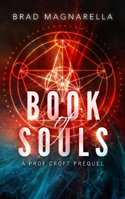 Book of Souls: A Prof Croft Prequel (Prof Croft Novellas, #1) - Brad Magnarella