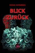 Cover-Bild zum Titel 'BLICK ZURÜCK' von 'Diana Ahrabian'