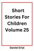 Cover-Bild zum Titel 'Short Stories For Children Volume 25' von 'Daniel Erial'