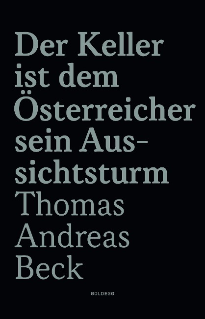 Der Keller ist dem Österreicher sein Aussichtsturm - Limitierte Sonderausgabe - Thomas Andreas Beck