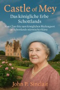 Cover-Bild zum Titel 'Castle of Mey - Das königliche Erbe Schottlands' von 'John P. Sinclair'