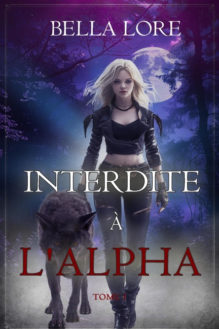 Interdite à l'Alpha (Tome 1) - Bella Lore