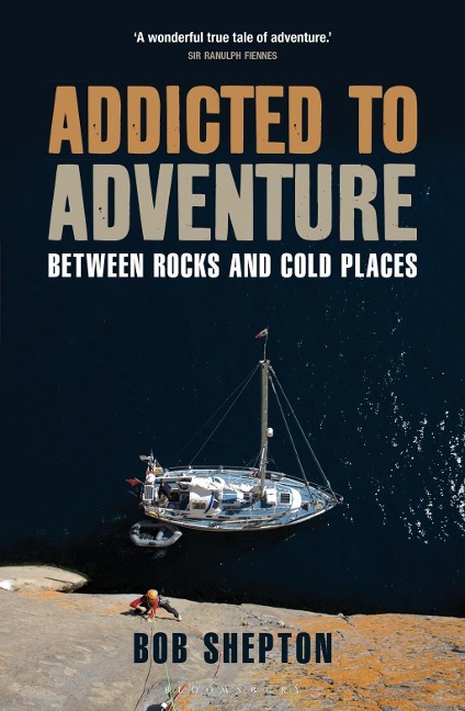 Addicted to Adventure - Bob Shepton