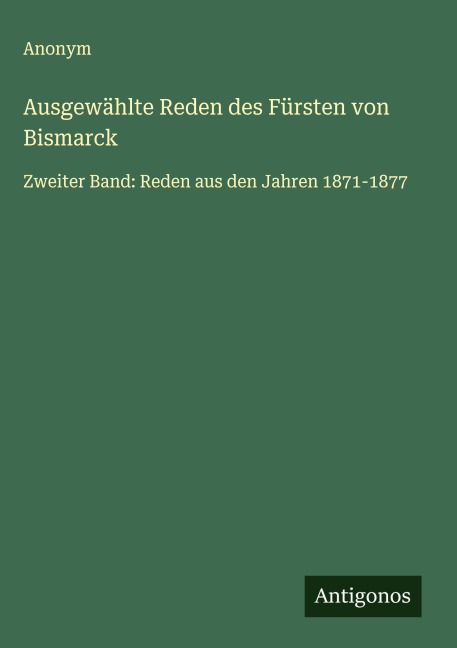 Ausgewählte Reden des Fürsten von Bismarck - Anonym