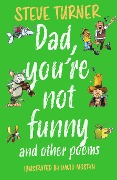Dad, You're Not Funny and other Poems - Steve Turner