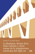 Cover-Bild zum Titel 'La Bauhaus, Bruno Zevi, Italo Calvino y otros temas de la arquitectura mexicana del siglo XX' von ''
