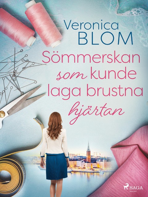 Sömmerskan som kunde laga brustna hjärtan - Veronica Blom