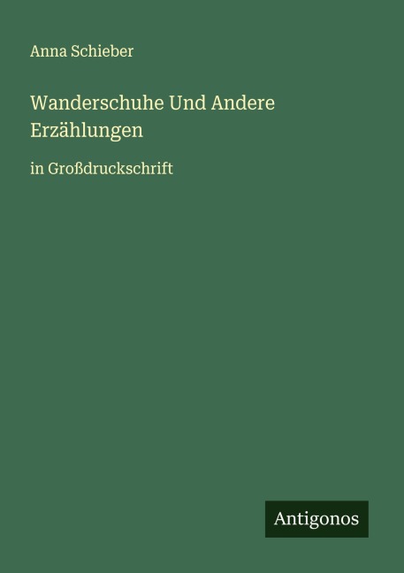 Wanderschuhe Und Andere Erzählungen - Anna Schieber
