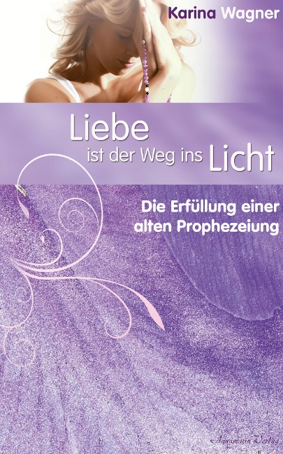 Liebe ist der Weg ins Licht - Karina Wagner