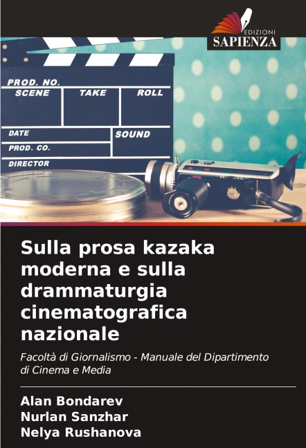 Sulla prosa kazaka moderna e sulla drammaturgia cinematografica nazionale - Alan Bondarev, Nurlan Sanzhar, Nelya Rushanova