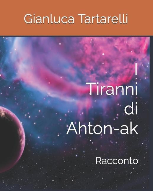 I Tiranni di Ahton-ak - Gianluca Tartarelli